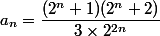a_n=\dfrac{(2^n+1)(2^n+2)}{3\times 2^{2n}}